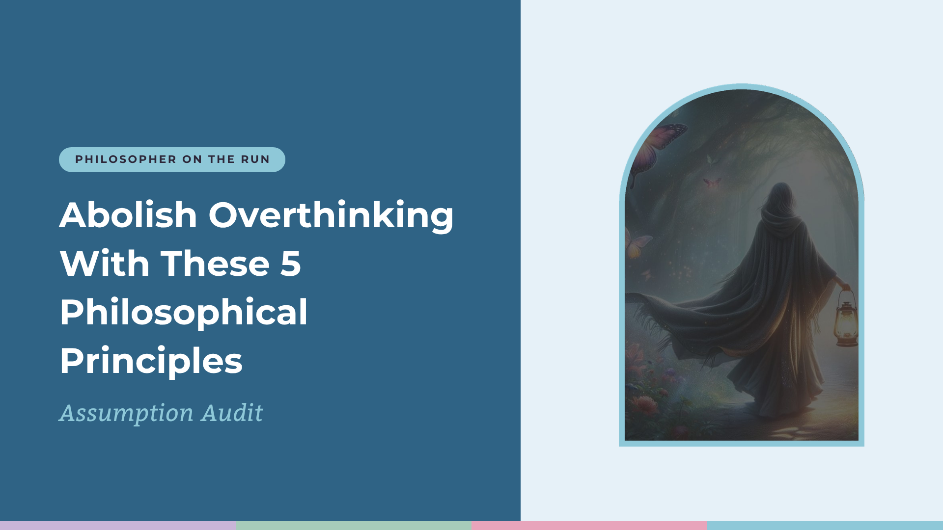 Abolish Overthinking With These 5 Philosophical Principles