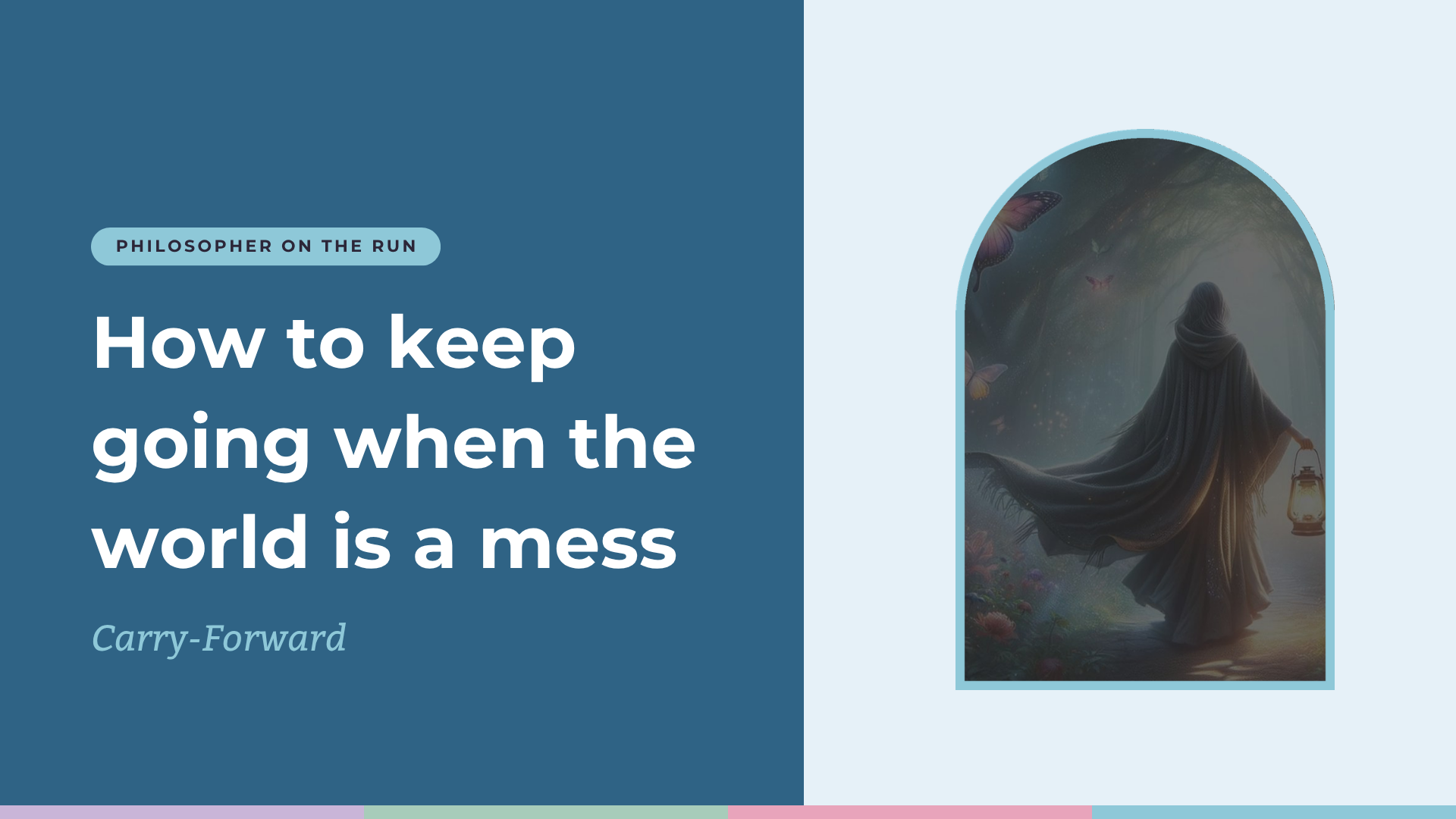 How to keep going when the world is a mess